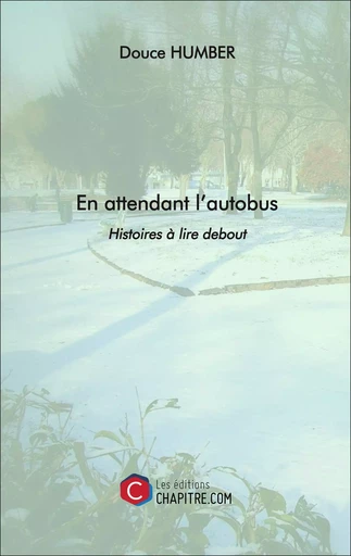 En attendant l'autobus - Douce Humber - Les Editions Chapitre.com