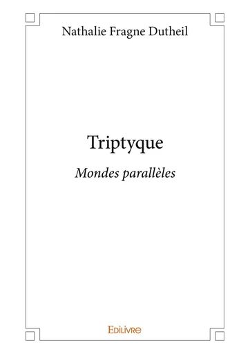 Triptyque - Nathalie Fragne Dutheil - Editions Edilivre