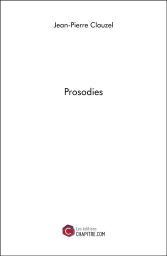 Prosodies - Jean-Pierre Clauzel - Les Editions Chapitre.com