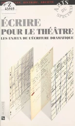 Écrire pour le théâtre : les enjeux de l'écriture dramatique