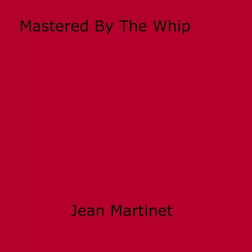 Mastered By The Whip - Jean Martinet - Disruptive Publishing