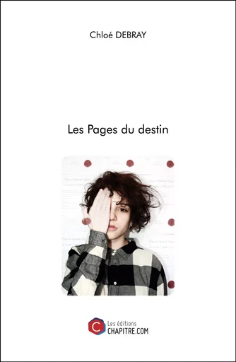 Les Pages du destin - Chloé Debray - Les Editions Chapitre.com