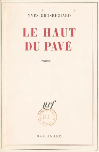 Le haut du pavé - Yves Grosrichard - Gallimard (réédition numérique FeniXX)