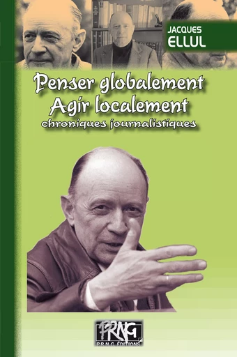 Penser globalement, agir localement - Jacques Ellul - Editions des Régionalismes