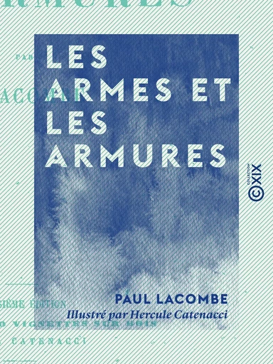 Les Armes et les Armures - Paul Lacombe - Collection XIX