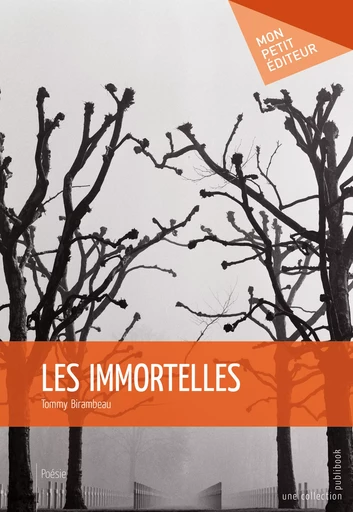 Les Immortelles - Tommy Birambeau - Mon Petit Editeur