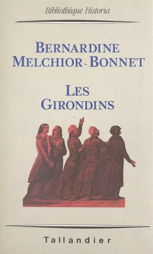 Les Girondins - Bernardine Melchior-Bonnet - FeniXX réédition numérique