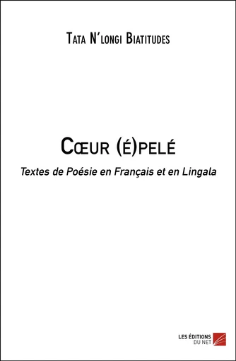 Cœur (é)pelé - Tata N’longi Biatitudes - Les Éditions du Net