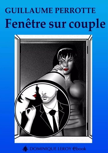 Fenêtre sur couple - Guillaume Perrotte - Éditions Dominique Leroy