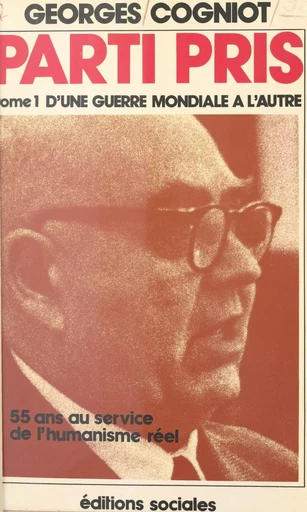 Parti pris (1). D'une guerre mondiale à l'autre - Georges Cogniot - FeniXX réédition numérique