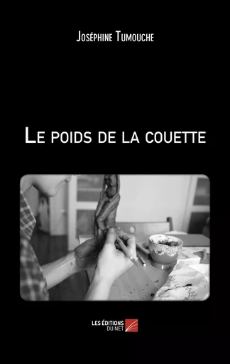 Le poids de la couette - Joséphine Tumouche - Les Éditions du Net