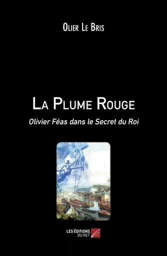 La Plume Rouge - Olier Le Bris - Les Éditions du Net