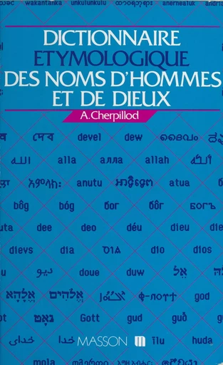 Dictionnaire étymologique des noms d'hommes et de dieux - André Cherpillod - FeniXX réédition numérique