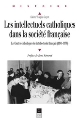 Les Intellectuels catholiques dans la société française