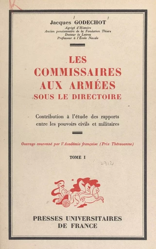 Les commissaires aux armées sous le Directoire (1) - Jacques Godechot - Presses universitaires de France (réédition numérique FeniXX)