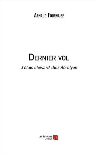 Dernier vol - Arnaud Fournaise - Les Éditions du Net