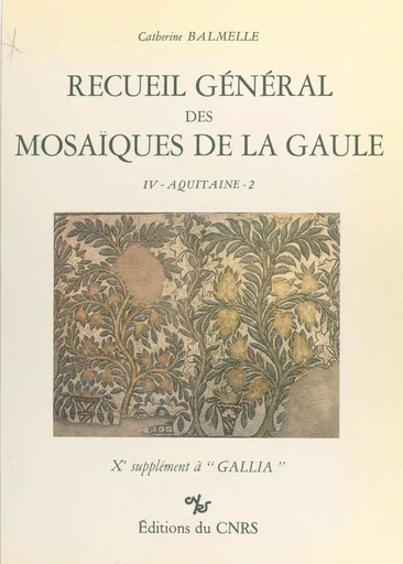 Recueil général des mosaïques de la Gaule (4.2) : Province d'Aquitaine : les pays gascons - Catherine Balmelle - CNRS Éditions (réédition numérique FeniXX) 