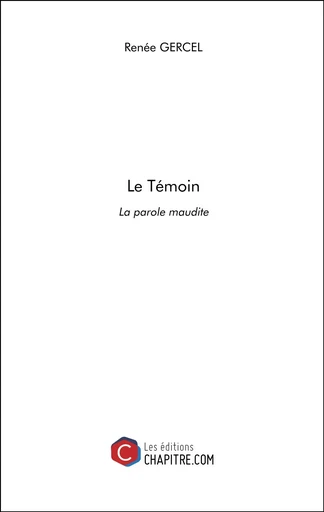 Le Témoin - Renée Gercel - Les Editions Chapitre.com