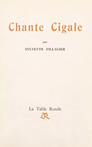 Chante cigale - Sylvette Fillacier - (La Table Ronde) réédition numérique FeniXX