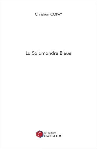 La Salamandre Bleue - Christian Copay - Les Editions Chapitre.com