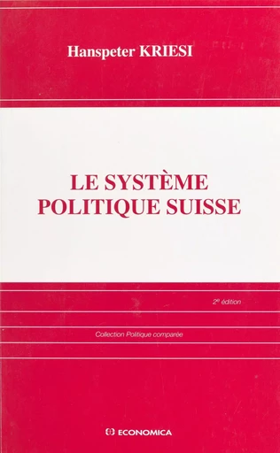 Le système politique suisse - Hanspeter Kriesi - FeniXX réédition numérique