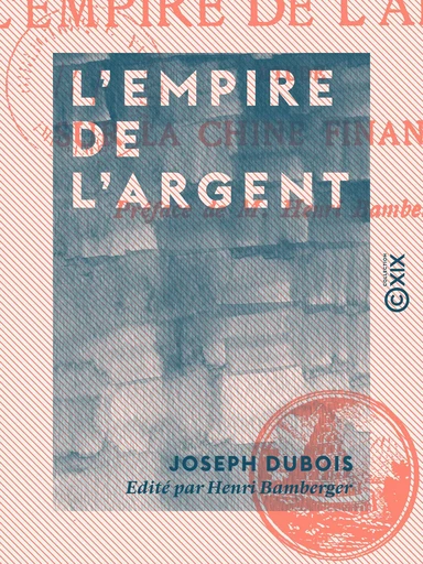 L'Empire de l'argent - Étude sur la Chine financière - Joseph Dubois, Henri Bamberger - Collection XIX