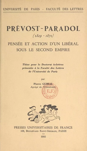 Prévost-Paradol (1829-1870) : pensée et action d'un libéral sous le Second Empire - Pierre Guiral - (Presses universitaires de France) réédition numérique FeniXX