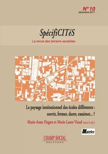 Spécificités 10. Le paysage institutionnel des écoles différentes : ouvrir, fermer, durer, essaimer... ? - Marie-Anne Hugon, Marie-Laure Viaud - Champ social Editions