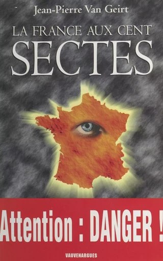 La France aux cent sectes - Jean-Pierre Van Geirt - FeniXX réédition numérique