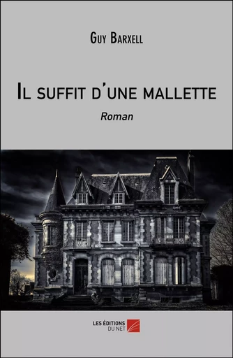 Il suffit d'une mallette - Guy Barxell - Les Éditions du Net