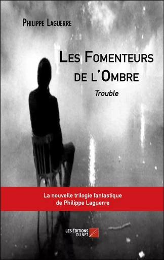 Les Fomenteurs de l'Ombre - Philippe Laguerre - Les Éditions du Net