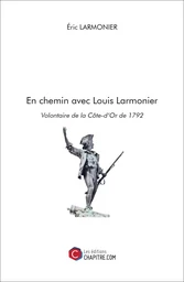 En chemin avec Louis Larmonier, Volontaire de la Côte-d'Or de 1792