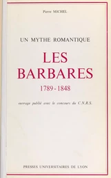 Les barbares, 1789-1848 : un mythe romantique