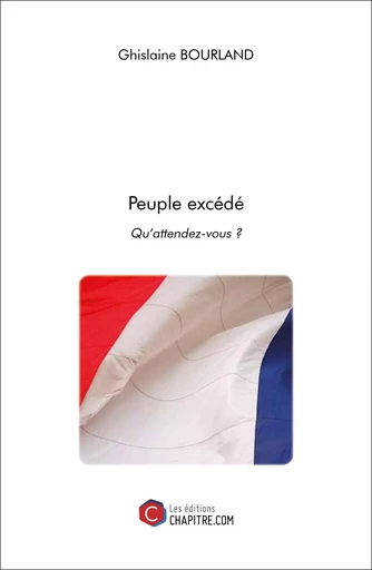 Peuple excédé - Ghislaine Bourland - Les Editions Chapitre.com