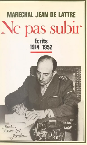 Ne pas subir - Jean de Lattre de Tassigny - (Plon) réédition numérique FeniXX