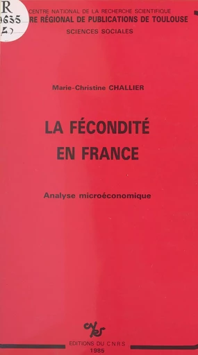 La fécondité en France : analyse micro-économique - Marie-Christine Challier - CNRS Éditions (réédition numérique FeniXX)