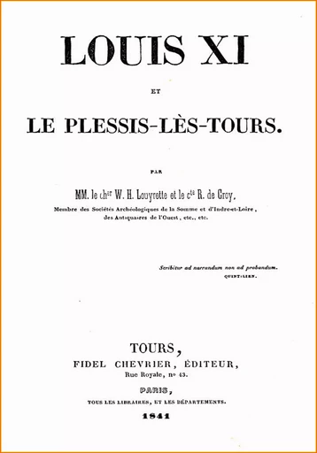 Louis XI et le Plessis-lès-Tours - W. H. (Chevalier) Louyrette, R. (Comte) De Croy - 1000-ID-100-C