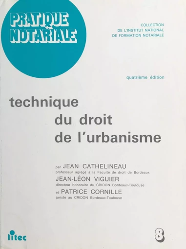 Technique du droit de l'urbanisme - Jean Cathelineau, Jean-Léon Viguier, Patrice Cornille - FeniXX réédition numérique