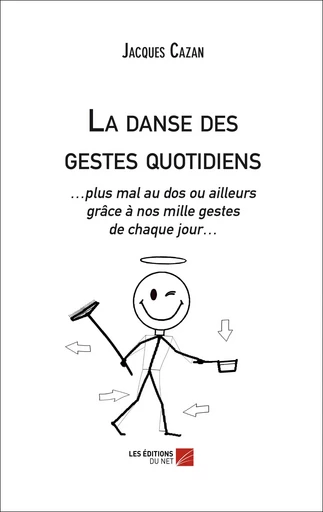 La danse des gestes quotidiens - Jacques Cazan - Les Éditions du Net