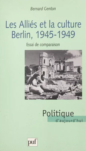 Les alliés et la culture : Berlin 1945-1949 - Bernard Genton - (Presses universitaires de France) réédition numérique FeniXX