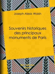 Souvenirs historiques des principaux monuments de Paris