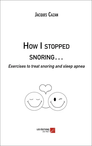 How I stopped snoring… - Jacques Cazan - Les Éditions du Net