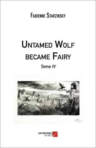 Untamed Wolf became Fairy - Fabienne Starzinsky - Les Éditions du Net