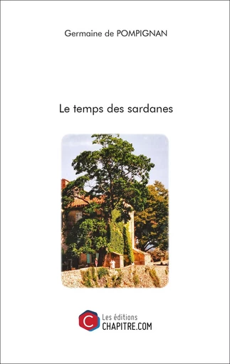 Le temps des sardanes - Germaine de Pompignan - Les Editions Chapitre.com