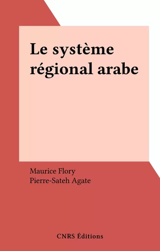 Le système régional arabe -  Collectif - CNRS Éditions (réédition numérique FeniXX)