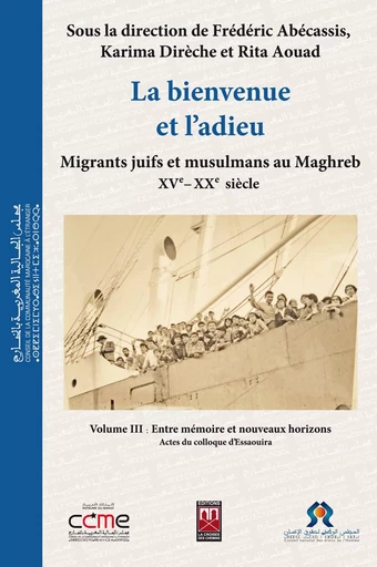 La bienvenue et l’adieu | 3 - Frédéric Abécassis, Karima Dirèche, Rita Aouad - Centre Jacques-Berque