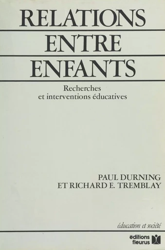 Relations entre enfants : recherches et interventions éducatives - Paul Durning - FeniXX réédition numérique