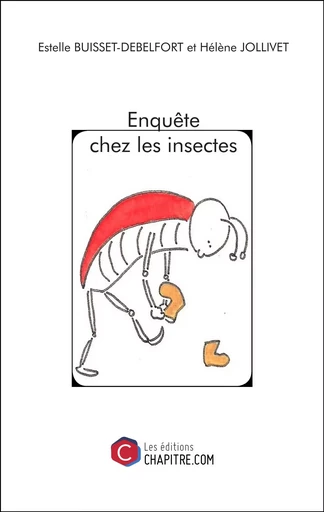 Enquête chez les insectes - Estelle Buisset-Debelfort, Hélène Jollivet - Les Editions Chapitre.com