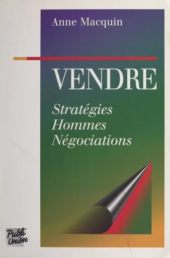 Vendre : stratégies, hommes, négociations - Anne Macquin - FeniXX réédition numérique