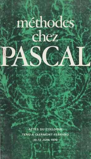 Méthodes chez Pascal -  Centre de recherches sur la Réforme et la Contre-Réforme, Clermont-Ferrand,  Collectif - (Presses universitaires de France) réédition numérique FeniXX